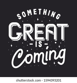 Something great is coming typography