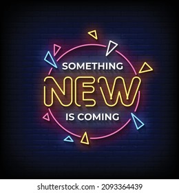 Something New is Coming Neon Signs Style Text Vector