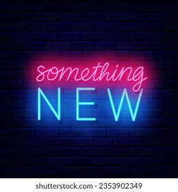 Something new neon phrase. Bright typography. Simple quote. Surprise show. Great information. Bright emblem. Editing text. Upcoming events. Vector stock illustration