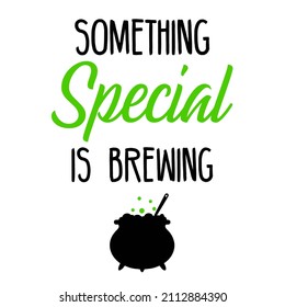 Something special is brewing

Trending vector quote on white background for t shirt, mug, stickers etc.

