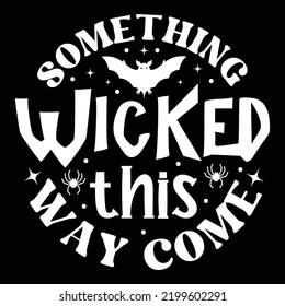 Something wicked this way come Happy Halloween shirt print template, Pumpkin Fall Witches Halloween Costume shirt design