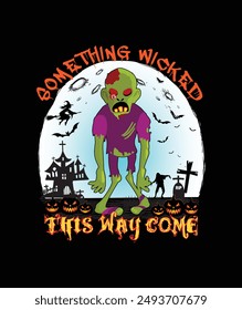Something Wicked This Way Come - Halloween t-shirt design