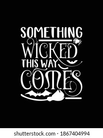 something wicked this way comes. Hand drawn typography poster design. Premium Vector.