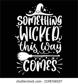 Something wicked this way comes Happy Halloween shirt print template, Pumpkin Fall Witches Halloween Costume shirt design
