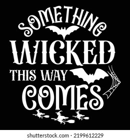 Something wicked this way comes Happy Halloween shirt print template, Pumpkin Fall Witches Halloween Costume shirt design