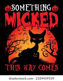 Something Wicked This Way Comes T-Shirt Design, Halloween T-Shirt Design Print Template