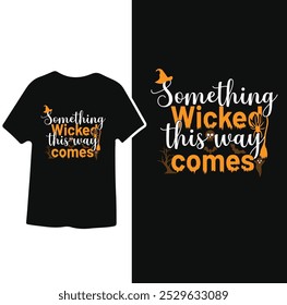 Something Wicked This Way Comes, Halloween t-shirt Design 