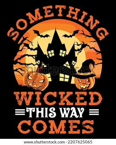 something wicked this way comes

Halloween t shirt design 