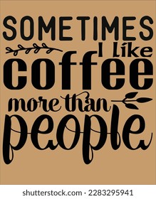 a veces me gusta más el café que la gente