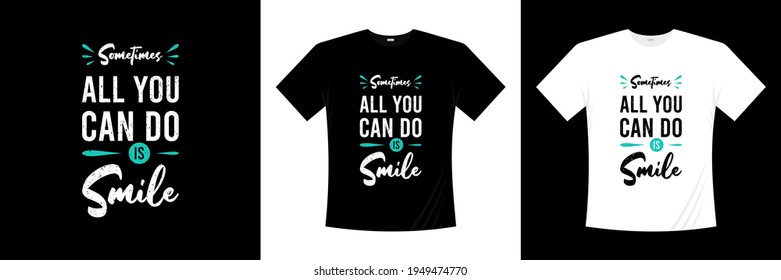 sometimes all you can do is smile typography t shirt design