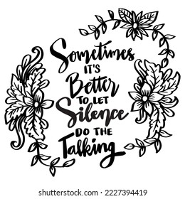 Sometimes it's better to let silence do the talking. Hand lettering, poster quotes.