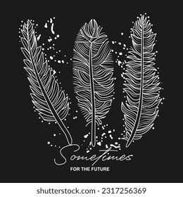 A veces. Diseño para una camiseta con tres plumas blancas sobre un fondo negro. Ilustración vectorial para la industria de la moda.