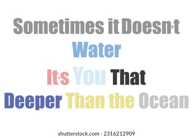 A veces no hace agua eres tú más profundo que el océano