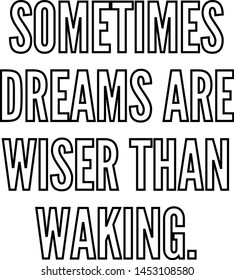 Sometimes dreams are wiser than waking outlined text art