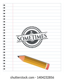 Sometimes emblem drawn in pencil. Vector Illustration. Detailed.