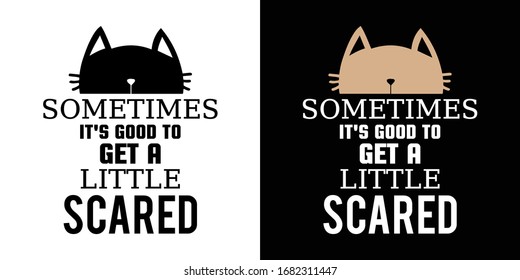 Sometimes It's Good To Get A Little Scared Printable Vector Illustration