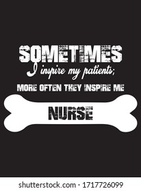  Sometimes I inspire my patients- T-Shirt – NURSE SHIRT - Vector graphic, typographic poster, vintage, label, badge, logo, icon or t-shirt