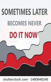 Sometimes later becomes never vector quotes. Motivational quote with elegant background