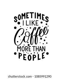 Sometimes Like Coffee More Than People Stock Vector (Royalty Free ...