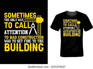 Sometimes the only way to call attention to bad construction was to set fire to the building. Civil Engineer T shirt design, vintage, typography