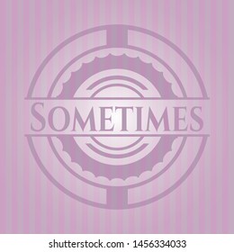 Sometimes retro style pink emblem. Vector Illustration. Detailed.