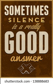 Sometimes Silence Is A Really Good Answer typography vector illustration. Can be used for postcard or poster for your home or office