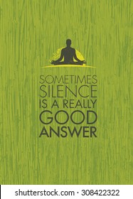 Sometimes Silence Is A Really Good Answer. Yoga Meditation Motivation Quote. Zen Vector Concept On Natural Organic Background