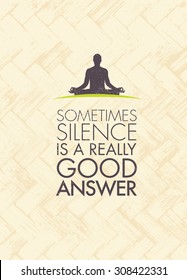 Sometimes Silence Is A Really Good Answer. Yoga Meditation Motivation Quote. Zen Vector Concept On Natural Organic Background