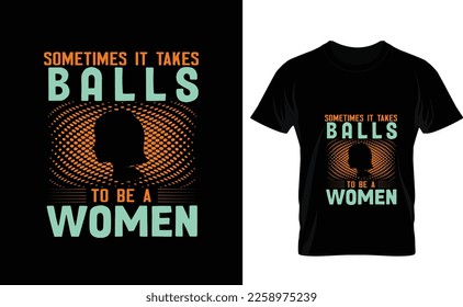SOMETIMES IT TAKES...WOMENS DAY T SHIRT