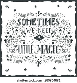 Sometimes we need a little magic. Hand drawn quote lettering.