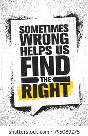 Sometimes Wrong Helps Us Find The Right. Inspiring Creative Motivation Quote Poster Template. Vector Typography Banner Design Concept On Grunge Texture Rough Background