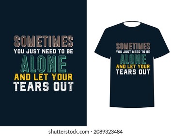sometimes, you just need a break alone time quotes t shirt design 
