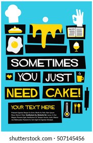 Sometimes You Just Need Cake (Flat Style Vector Illustration Quote Poster Design)