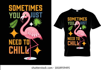 sometimes you just need to chill flamingo t shirt design