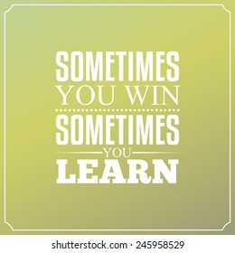 Sometimes You Win Sometimes You Learn Stock Vector (Royalty Free) 245958529