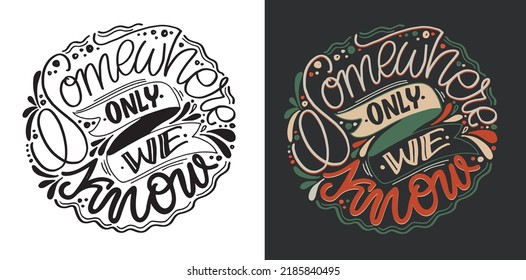 Somewhere only we know. Cute hand drawn doodle lettering postcard. Lettering motivation art about life.