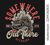 Somewhere Out There Offroads Since 1999 With Off Road Car On The Dirt Vintage Illustration
