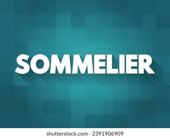 Sommelier is an expert in wine who works with wine on a day-to-day basis, text concept background