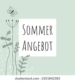 Sommerangebot - text in German language - Summer offer. Sales poster with lovingly drawn flowers and butterfly in light green tones.