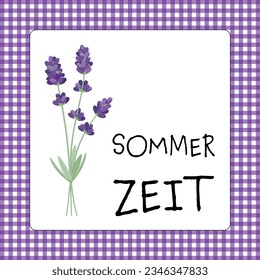 Sommerzeit - text in German language - Summertime. Greeting card with a small bouquet of lavender and a purple and white checkered frame.