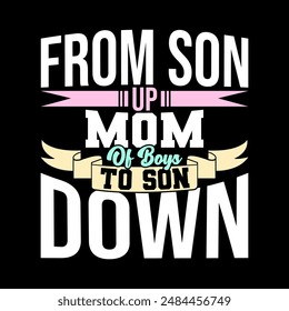 From Son Up Mom Of Boys To Son Down, Celebration Design For Mothers Day Graphic, Mom Of Boys Isolated Greeting T shirt Clothing