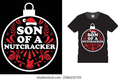 son of a nutcracker, Christmas Day typography creative T-shirt design with Christmas elements. Illustration, vector design template, ready  for print poster, banner, mug, shirt. 