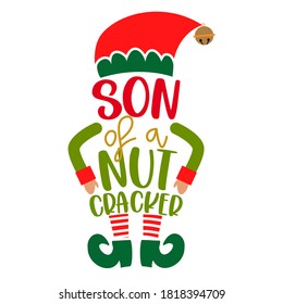 Son of a Nutcracker - phrase for Christmas Elf / kid clothes or ugly sweaters. Hand drawn lettering for Xmas greetings cards, invitations. Good for t-shirt, mug, gift, printing press. Swear pun.