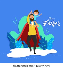 Son sitting on his dad shoulders for Super Father celebration concept. Can be used as poster or template design.