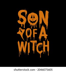 Son Of A Witch vector illustration - funny saying for Halloween, Good for t shirt print, card, poster, mug, and other gift design.
