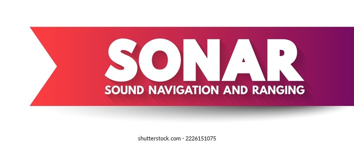 Sonar - technique that uses sound propagation to navigate, measure distances, communicate with or detect objects on or under the surface of the water, acronym text concept background