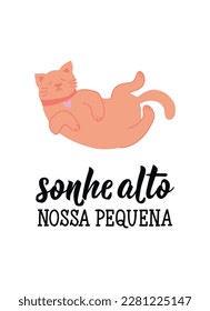 Sonhe alto nossa pequena. Brazilian Lettering. Translation from Portuguese - Dream big little one. Modern vector brush calligraphy. Ink illustration