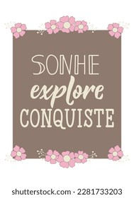 Sonhe explore conquiste. Brazilian Lettering. Translation from Portuguese - Dream, explore, win. Modern vector brush calligraphy. Ink illustration