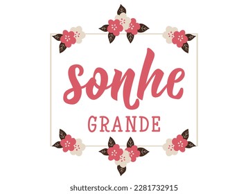 Sonhe grande. Brazilian Lettering. Translation from Portuguese - Dream big. Modern vector brush calligraphy. Ink illustration