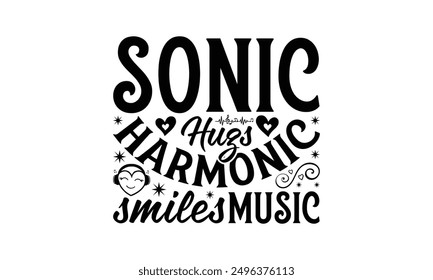 Sonic Hugs Harmonic Smiles Music - Listening To Music T-Shirt Design, Handmade Calligraphy Vector Illustration, Cameo, Cricut, Eps, Files For Cutting.